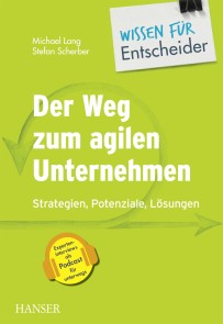 Der Weg zum agilen Unternehmen - Wissen für Entscheider