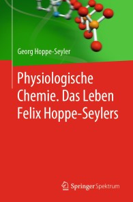 Physiologische Chemie. Das Leben Felix Hoppe-Seylers