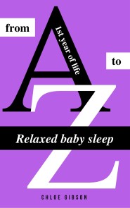 Relaxed baby sleep from A to Z