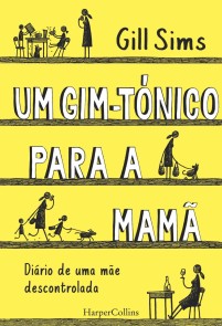 Um gim-tónico para a mamã. diário de uma mãe descontrolada