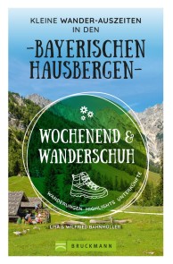 Wochenend und Wanderschuh - Kleine Wander-Auszeiten in den Bayerischen Hausbergen