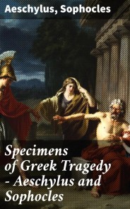 Specimens of Greek Tragedy - Aeschylus and Sophocles