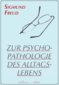 Zur Psychopathologie des Alltagslebens (Illustriert)