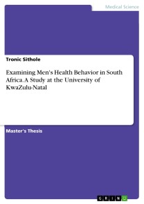 Examining Men's Health Behavior in South Africa. A Study at the University of KwaZulu-Natal