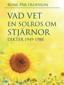 Vad vet en solros om stjärnor? : dikter 1949-1988