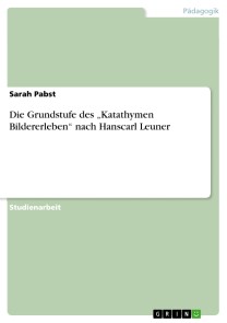 Die Grundstufe des „Katathymen Bildererleben“ nach Hanscarl Leuner