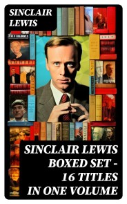 Sinclair Lewis Boxed Set - 16 titles in One Volume