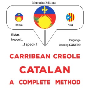 Carribean Creole - Catalan : a complete method