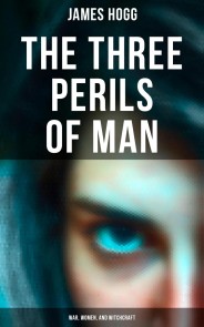 The Three Perils of Man: War, Women, and Witchcraft