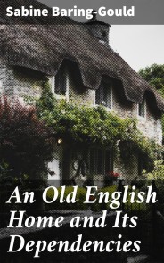 An Old English Home and Its Dependencies