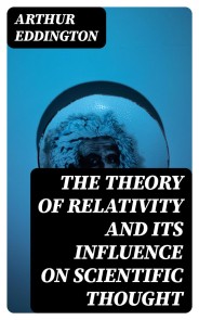 The Theory of Relativity and Its Influence on Scientific Thought