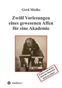 Zwölf Vorlesungen eines gewesenen Affen für eine Akademie