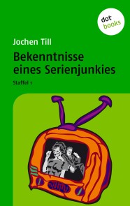 Bekenntnisse eines Serienjunkies