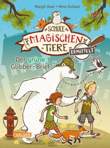 Die Schule der magischen Tiere ermittelt 1: Der grüne Glibber-Brief (Zum Lesenlernen)