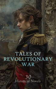 Tales of Revolutionary War: 30 Historical Novels