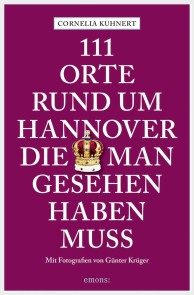 111 Orte rund um Hannover die man gesehen haben muss