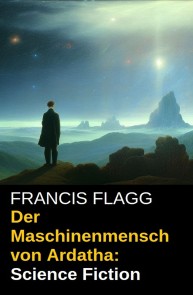 Der Maschinenmensch von Ardatha: Science Fiction