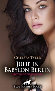 Julie in Babylon Berlin | Erotische Geschichte