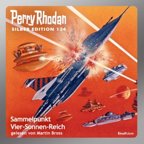 Perry Rhodan Silber Edition 134: Sammelpunkt Vier-Sonnen-Reich