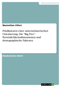 Prädikatoren  einer unternehmerischen Orientierung. Die "Big Five"- Persönlichkeitsdimensionen und demographische Faktoren