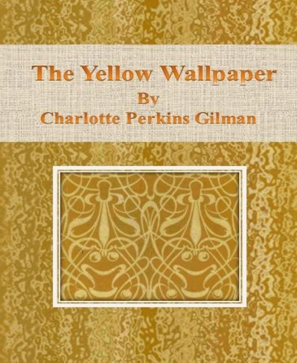 The Yellow Wallpaper by Charlotte Perkins Gilman