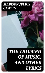 The Triumph of Music, and Other Lyrics