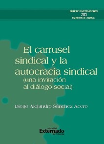 El carrusel sindical y la autocracia sindical (una invitación al diálogo social)