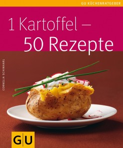 1 Kartoffel - 50 Rezepte