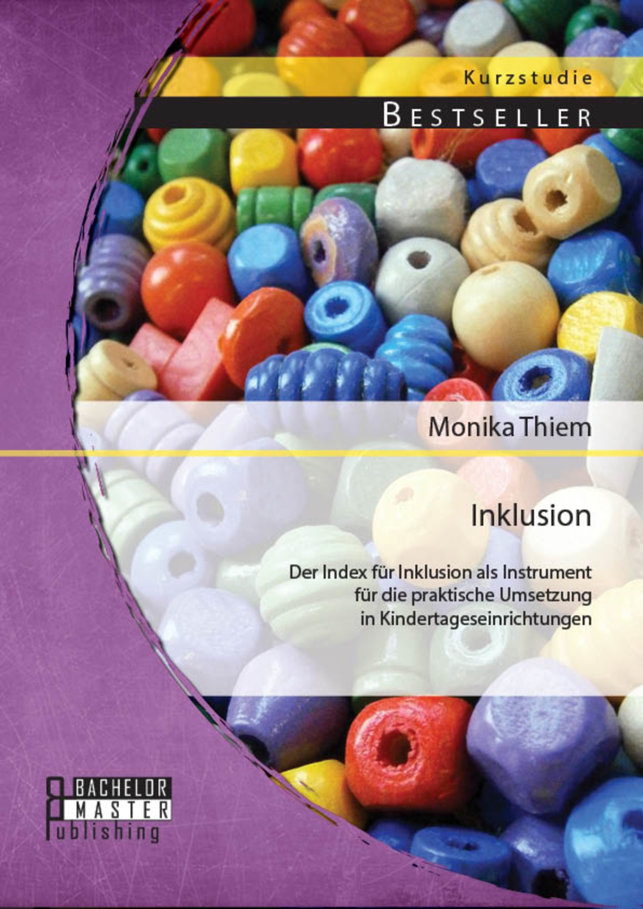 Inklusion: Der Index für Inklusion als Instrument für die praktische Umsetzung in Kindertageseinrichtungen