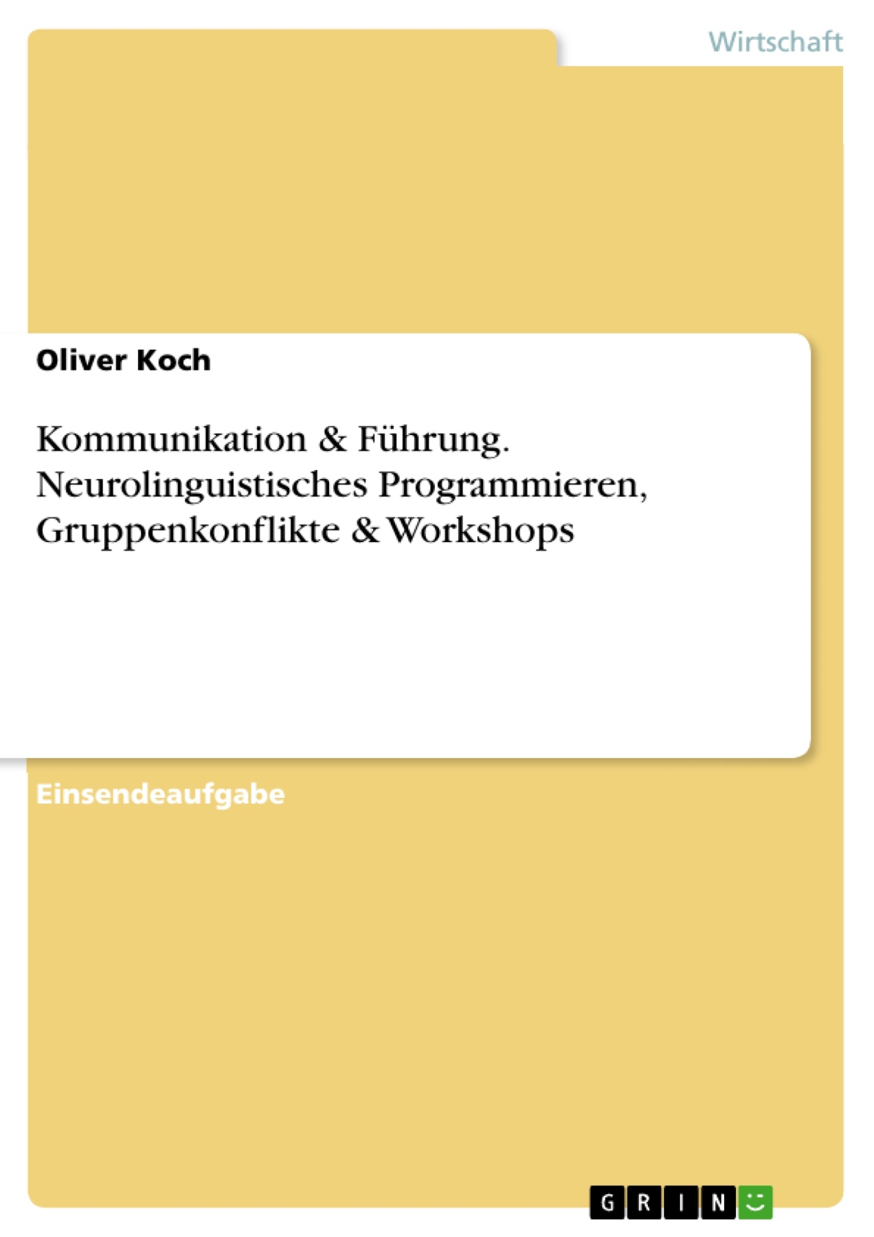 Kommunikation & Führung. Neurolinguistisches Programmieren, Gruppenkonflikte & Workshops