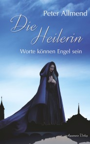 Die Heilerin: Worte können Engel sein