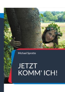 Jetzt komm' ich!