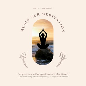 Musik zur Meditation: Entspannende Klangwelten zum Meditieren