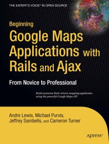 Beginning Google Maps Applications with Rails and Ajax