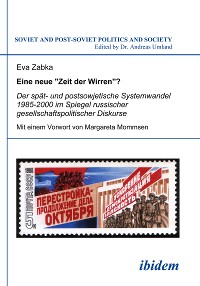 Eine neue „Zeit der Wirren“? Der spät- und postsowjetische Systemwandel 1985-2000 im Spiegel russischer gesellschaftspolitischer Diskurse