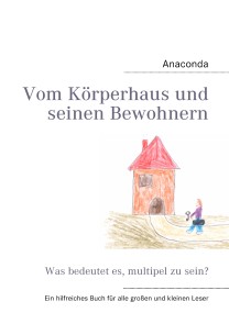 Vom Körperhaus und seinen Bewohnern