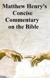 Matthew Henry's Concise Commentary on the Bible