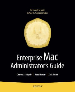 Enterprise Mac Administrators Guide