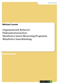 Organizational Behavior. Fluktuationsursachen, Mitarbeiter:innen-Mentoring-Programm, Mitarbeiter:innenbindung