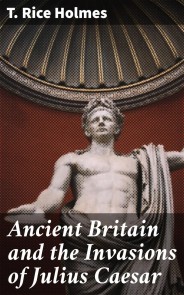 Ancient Britain and the Invasions of Julius Caesar