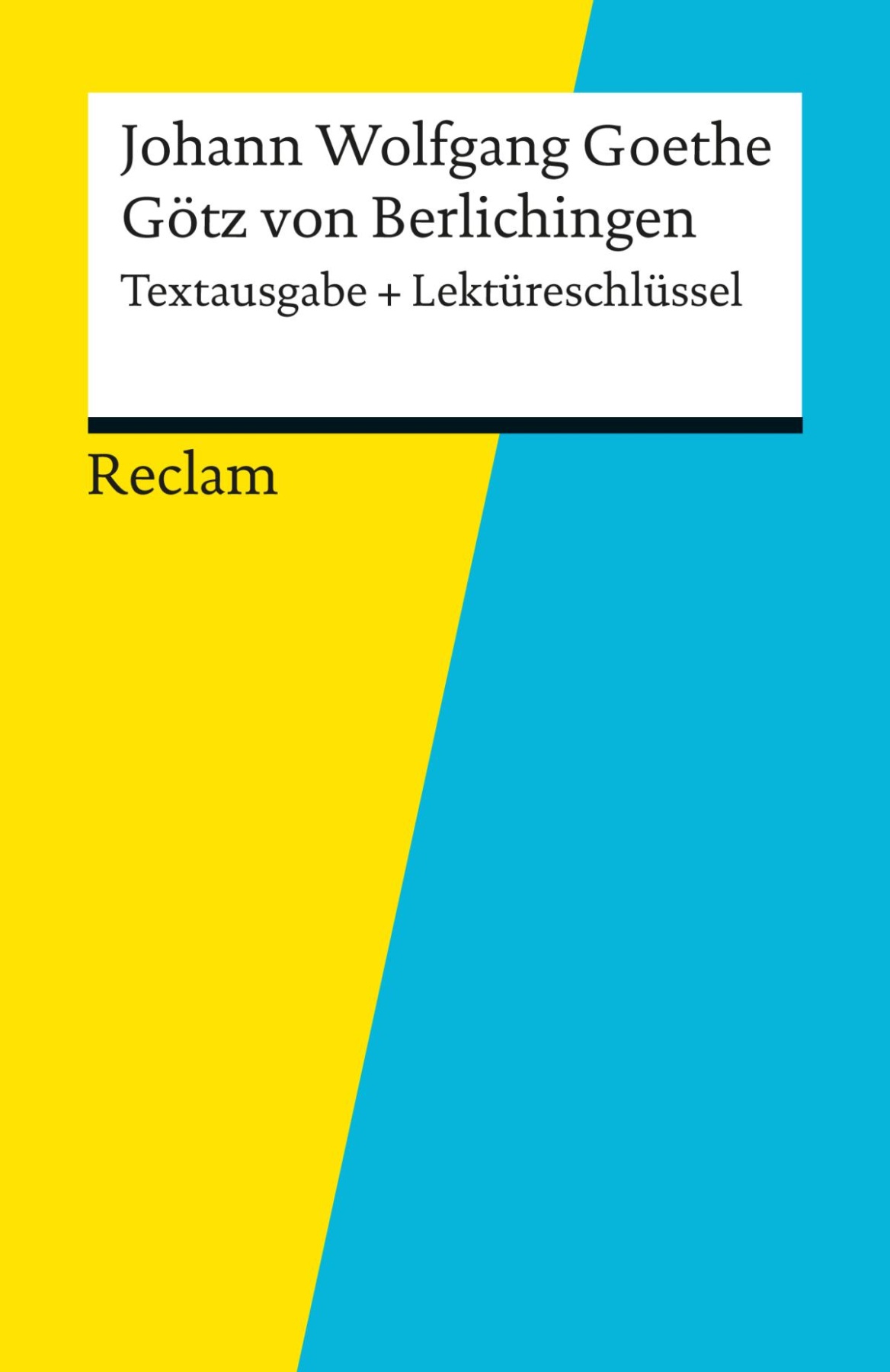 Textausgabe + Lektüreschlüssel. Johann Wolfgang Goethe: Götz von Berlichingen