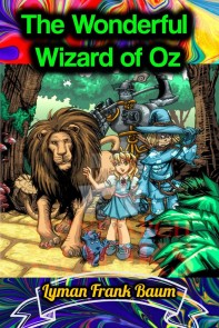 The Wonderful Wizard of Oz - Lyman Frank Baum