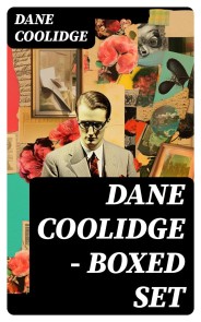 Dane Coolidge - Boxed Set