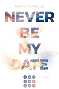 Never Be My Date (Never Be 1)