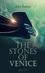 The Stones of Venice (Vol. 1-3)