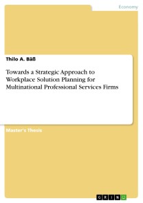 Towards a Strategic Approach to Workplace Solution Planning for Multinational Professional Services Firms