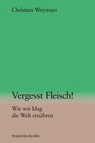 Vergesst Fleisch!