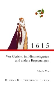 1615 - Vor Gericht, im Himmelsgarten und andere Begegnungen