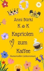 K und K. Kapriolen zum Kaffee