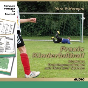 Praxis Kinderfußball - Moderne Trainingsmethoden mit Herz und System